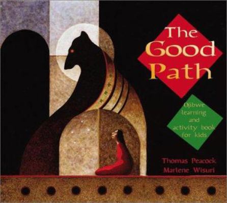 The Good Path: Ojibwe Learning and Activity Boo... 1890434531 Book Cover