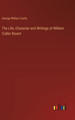 The Life, Character and Writings of William Cul... 3368657666 Book Cover