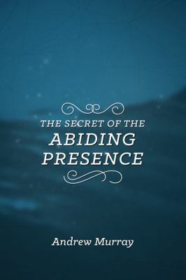 The Secret of the Abiding Presence 1619582511 Book Cover