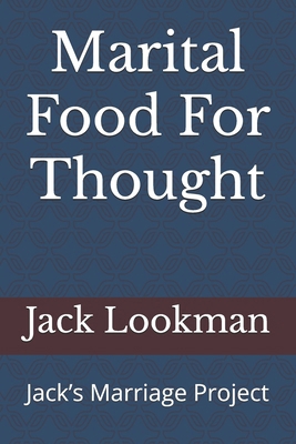 Marital Food For Thought: Jack's Marriage Project B0DF5N453J Book Cover