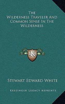 The Wilderness Traveler And Common Sense In The... 1168643406 Book Cover