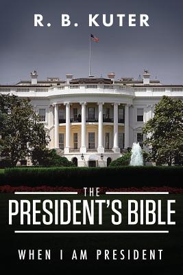 The President's Bible: When I Am President 1643675508 Book Cover