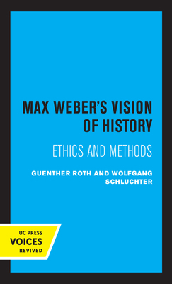 Max Weber's Vision of History: Ethics and Methods 0520366107 Book Cover