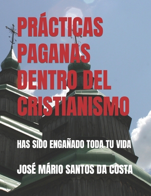 Prácticas Paganas Dentro del Cristianismo: Has ... [Spanish] B08SBG2DHG Book Cover