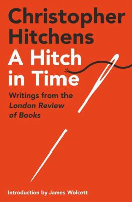 A Hitch in Time: Writings from the London Revie... 1838956026 Book Cover