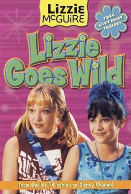 Lizzie Goes Wild! (Lizzie McGuire Junior Novel,... 0786845406 Book Cover