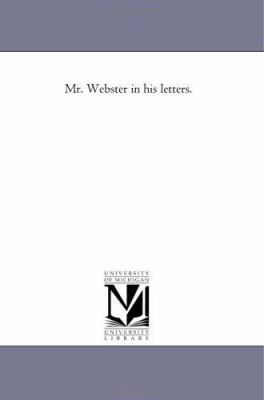 Mr. Webster in his letters 1418198072 Book Cover