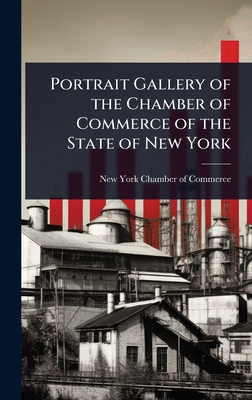 Portrait Gallery of the Chamber of Commerce of ... 1024078132 Book Cover