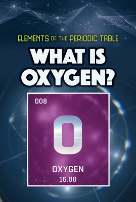 What Is Oxygen? 1499478496 Book Cover