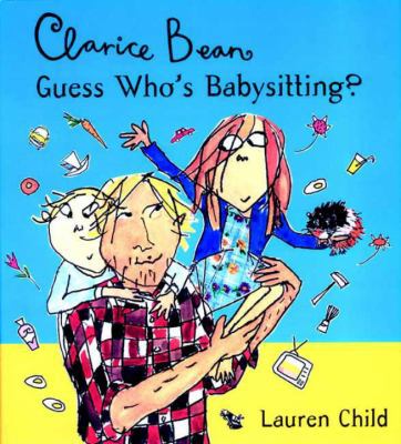 Clarice Bean, Guess Who's Babysitting? 0763613738 Book Cover