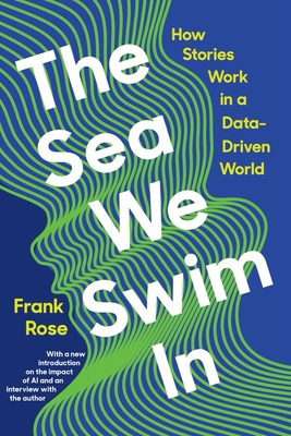 The Sea We Swim in: How Stories Work in a Data-... 1324074558 Book Cover