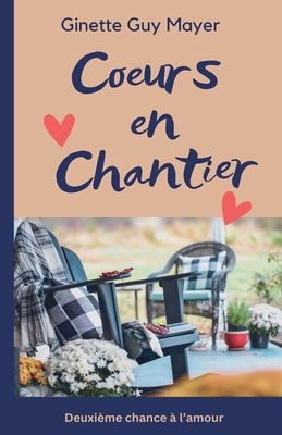 Coeurs en Chantier [French] 1998575403 Book Cover