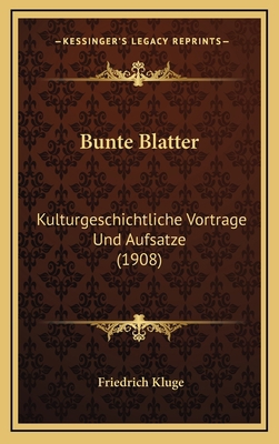 Bunte Blatter: Kulturgeschichtliche Vortrage Un... [German] 1168204410 Book Cover