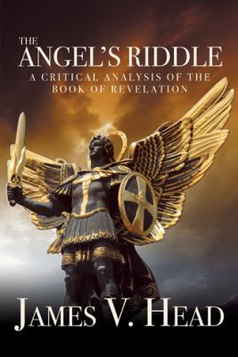 The Angel's Riddle: A Critical Analysis of the ... 1512795062 Book Cover