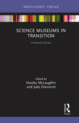 Science Museums in Transition: Unheard Voices 036778775X Book Cover