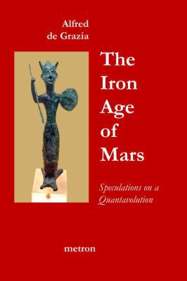 The Iron Age Of Mars: Speculations On A Quantav... 1603770771 Book Cover