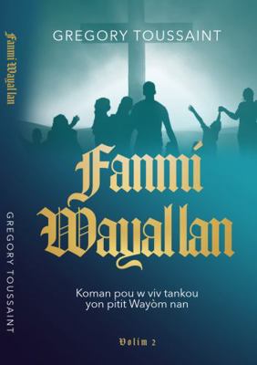 Fanmi Wayal Lan, Vol 2 : Koman Pou Viv Tankou Yon Pitit Nan Wayom Nan