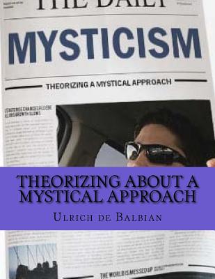 Theorizing about a Mystical Approach 1726346501 Book Cover