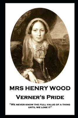 Mrs Henry Wood - Verner's Pride: 'We never know... 1787805875 Book Cover