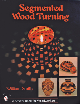 Segmented Wood Turning 076431601X Book Cover