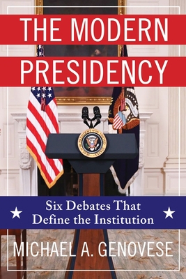 The Modern Presidency: Six Debates That Define ... 0231206674 Book Cover