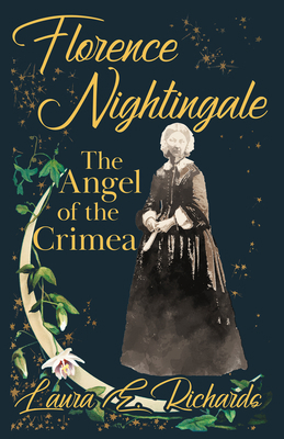 Florence Nightingale the Angel of the Crimea: W... 1528716221 Book Cover