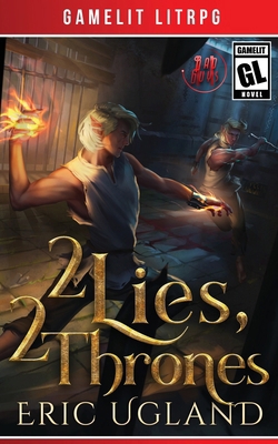 2 Lies, 2 Thrones: A Gamelit/LitRPG Adventure 1945346353 Book Cover