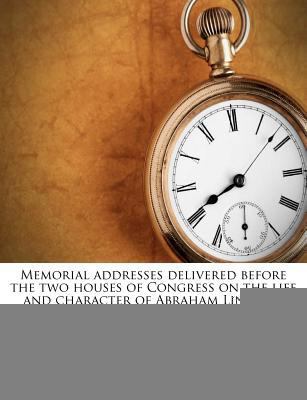 Memorial Addresses Delivered Before the Two Hou... 1178953335 Book Cover