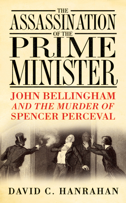 The Assassination of the Prime Minister: John B... 0750944013 Book Cover