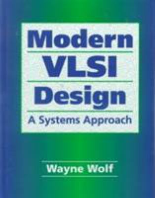 Modern Vlsi Design: A Systems Approach 0135883776 Book Cover