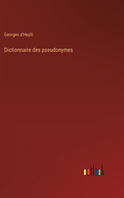 Dictionnaire des pseudonymes [French] 3368226053 Book Cover