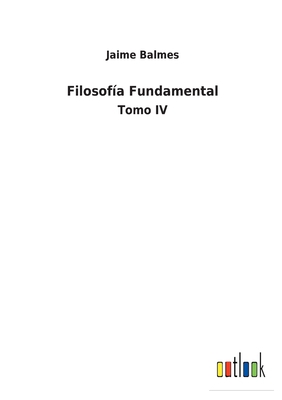 Filosofía Fundamental: Tomo IV [Spanish] 3752497203 Book Cover