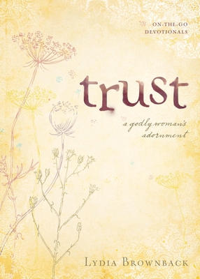 Trust: A Godly Woman's Adornment 1581349572 Book Cover