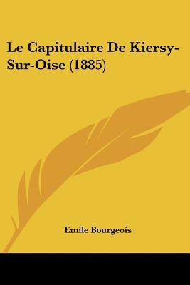 Le Capitulaire De Kiersy-Sur-Oise (1885) [French] 116014690X Book Cover