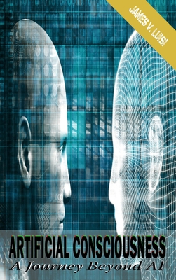 Artificial Consciousness: A Journey Beyond AI B0CXC32PVK Book Cover