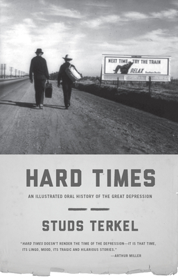 Hard Times: An Illustrated Oral History of the ... 1595587039 Book Cover