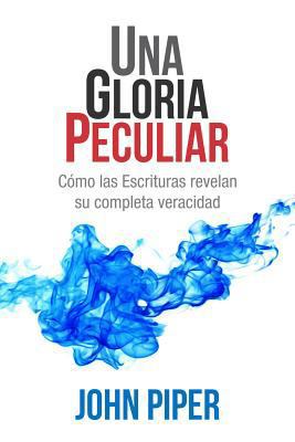 Una Gloria Peculiar: Cómo Las Escrituras Revela... [Spanish] 0825457262 Book Cover