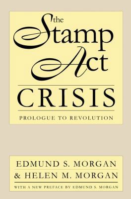 The Stamp Act Crisis: Prologue to Revolution (P... 0807806412 Book Cover
