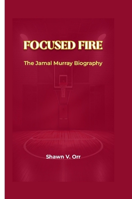 Focused Fire: The Jamal Murray Biography            Book Cover