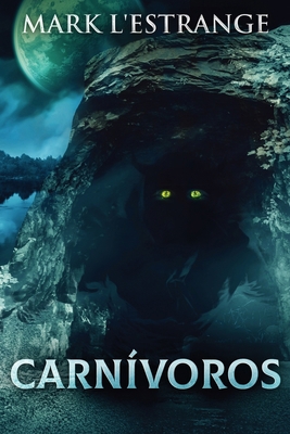 Carnívoros: Una Novela De Terror [Spanish] [Large Print] 482411473X Book Cover