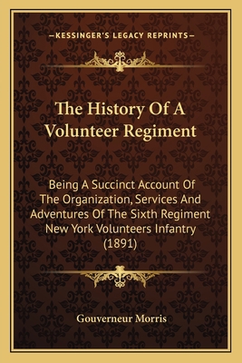 The History Of A Volunteer Regiment: Being A Su... 1163966053 Book Cover