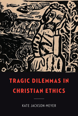 Tragic Dilemmas in Christian Ethics 164712266X Book Cover