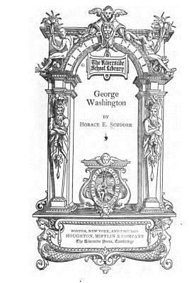 George Washington, an Historical Biography 1535153792 Book Cover