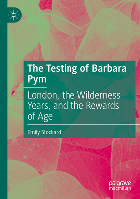 The Testing of Barbara Pym: London, the Wildern... 3031396693 Book Cover