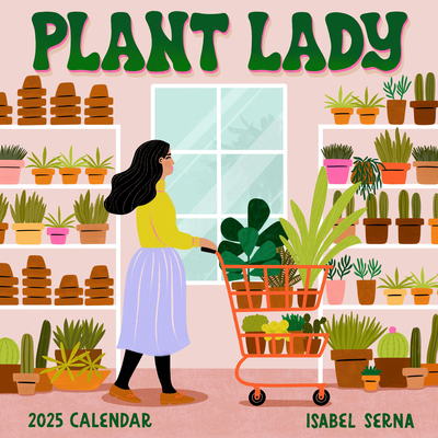 Plant Lady Wall Calendar 2025: More Plants, Mor... 1523524316 Book Cover