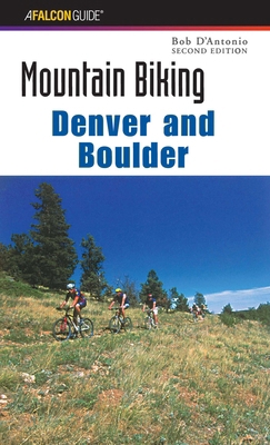 Mountain Biking Denver and Boulder 0762724676 Book Cover