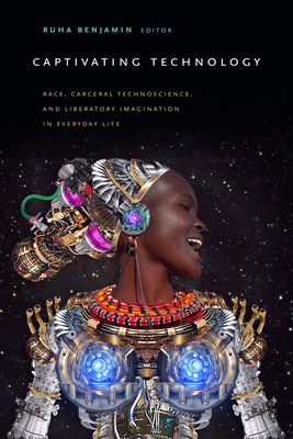 Captivating Technology: Race, Carceral Technosc... 1478003235 Book Cover
