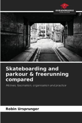 Skateboarding and parkour & freerunning compared 6202327146 Book Cover