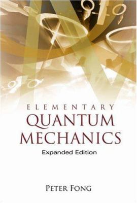 Elementary Quantum Mechanics (Expanded Edition) 9812563512 Book Cover