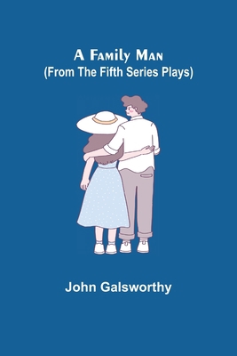 A Family Man (From the Fifth Series Plays) 9355753152 Book Cover